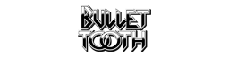 Bullet Tooth