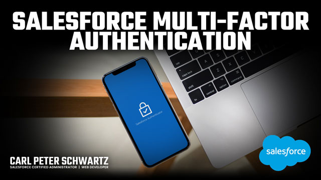 Salesforce Multi-Factor Authentication by Carl Peter Schwartz, Salesforce Certified Administrator